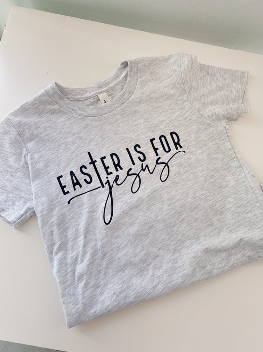 Easter is for Jesus Tee